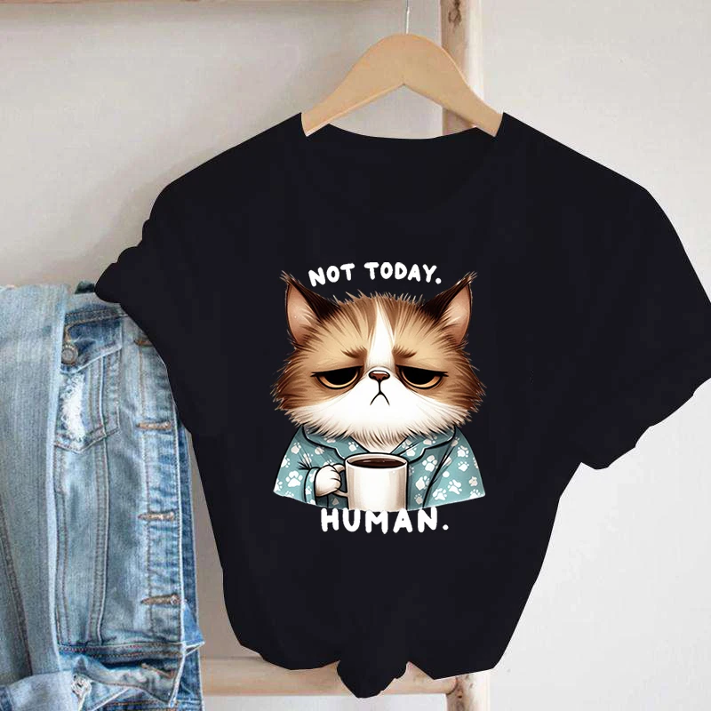 Cat Not Today Human T-Shirt Women T Shirt Cosplay Clothes Streetwear Tee Shirt Plus Size Unisex Tops