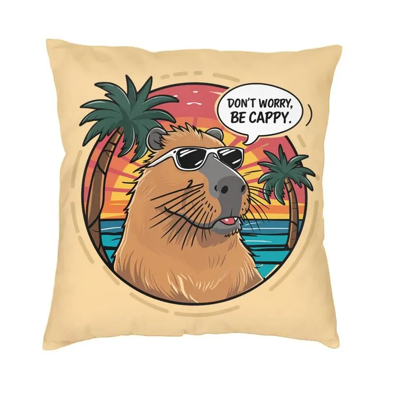 Custom Don't Worry Be Cappy Capybara Cushion Cover Sofa Home Decor Square Throw Pillow Case 40x40