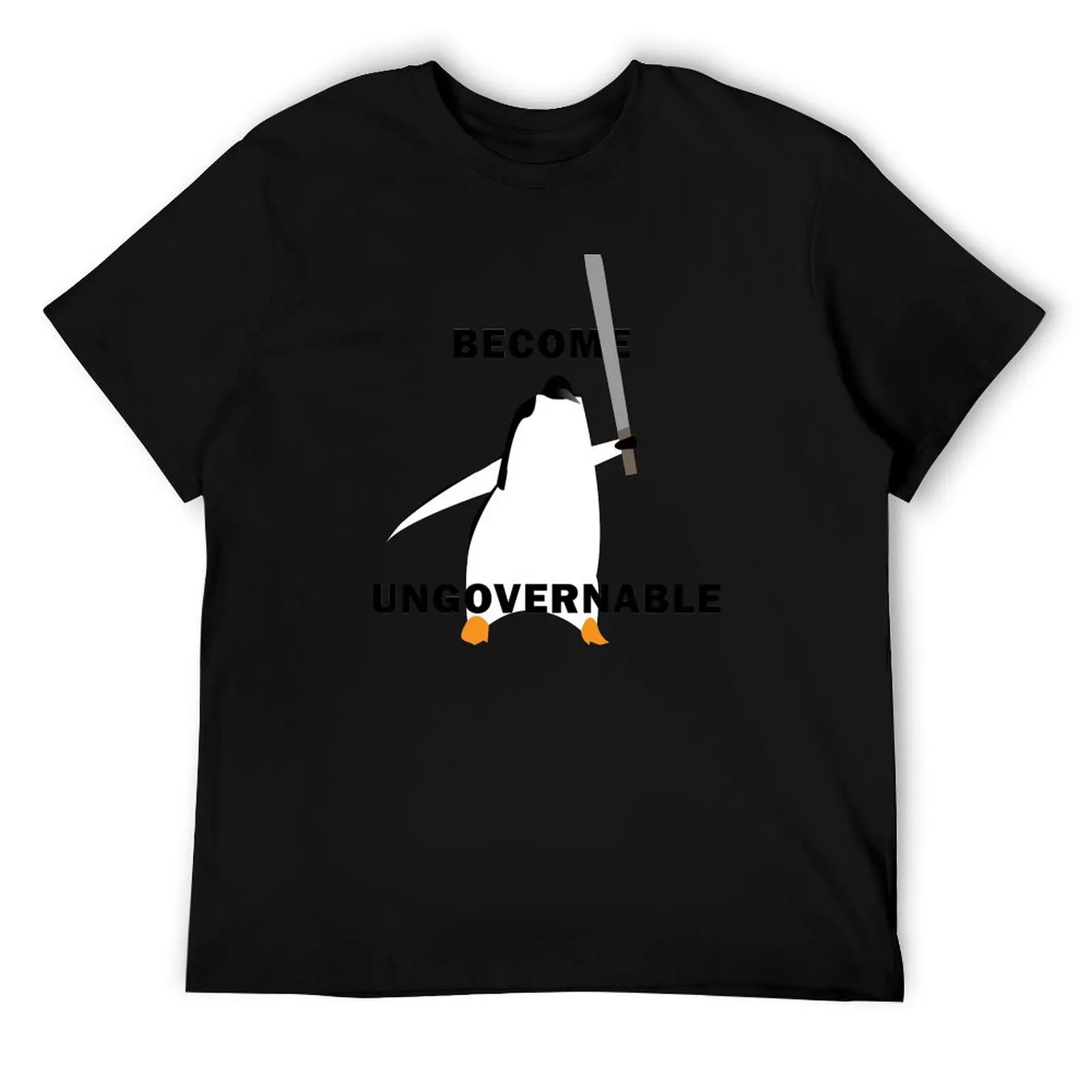 

Become Ungovernable penguin art meme T-Shirt mens graphic t shirts anime tshirt man tshirt T-Shirt