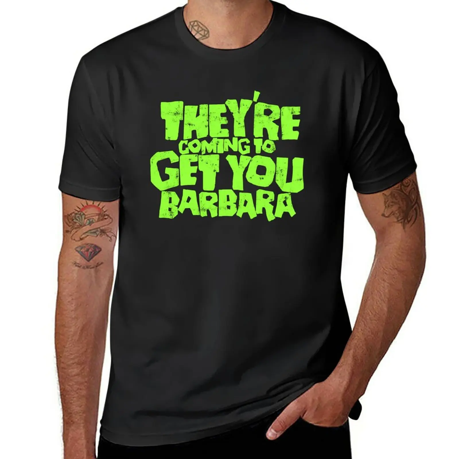 New They're coming to get you Barbara T-Shirt graphic t shirts oversized t shirts funny t shirts mens big and tall t shirts