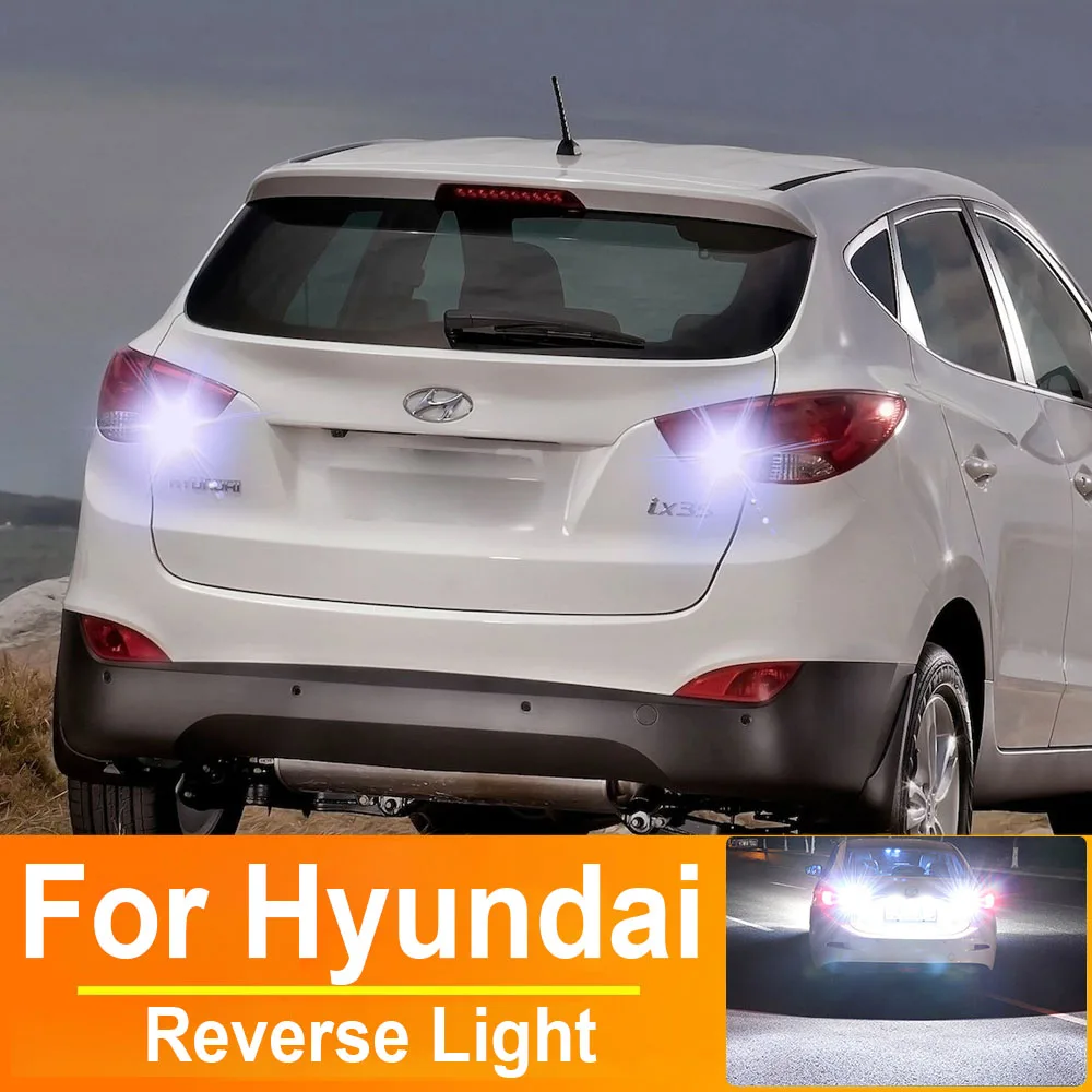 2pcs LED Reverse Light Backup Lamp T15 W16W For Hyundai i30 ix35 i20 i40 i10 Getz Tucson Accent Creta Parts Canbus Bulbs