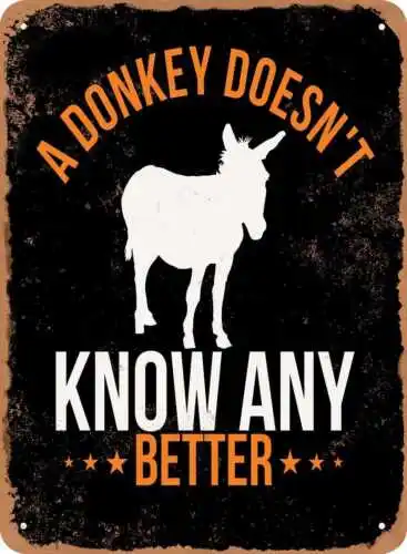 Metal Sign - A Donkey Doesn't Know Any Better - Vintage Look