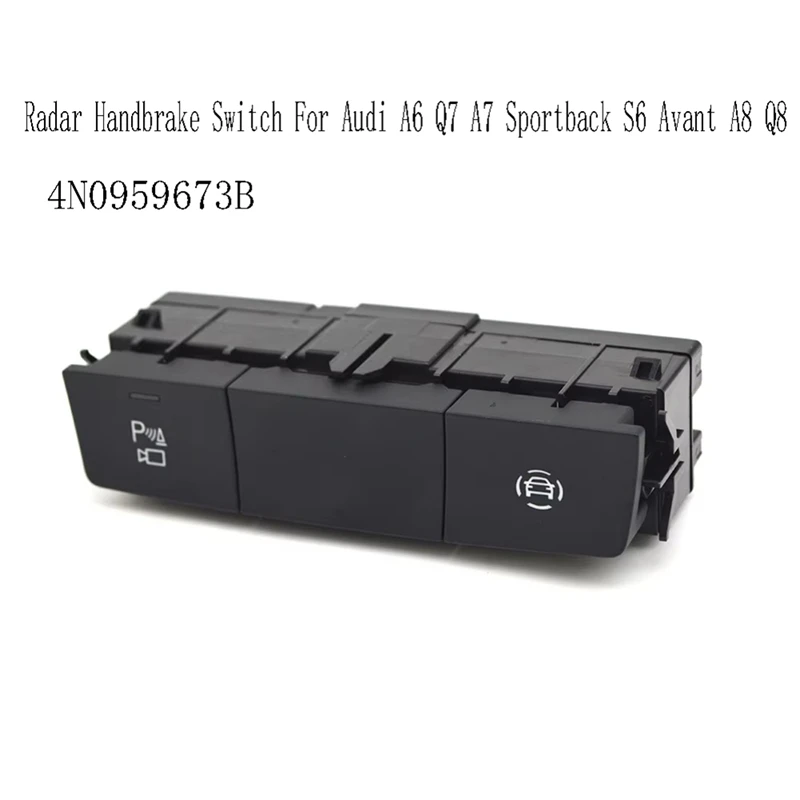 

4Н 0959673 Радарный переключатель ручного тормоза B для A6 Q7 A7 Sportback S6 Avant A8 Q8 4N0 959 673B