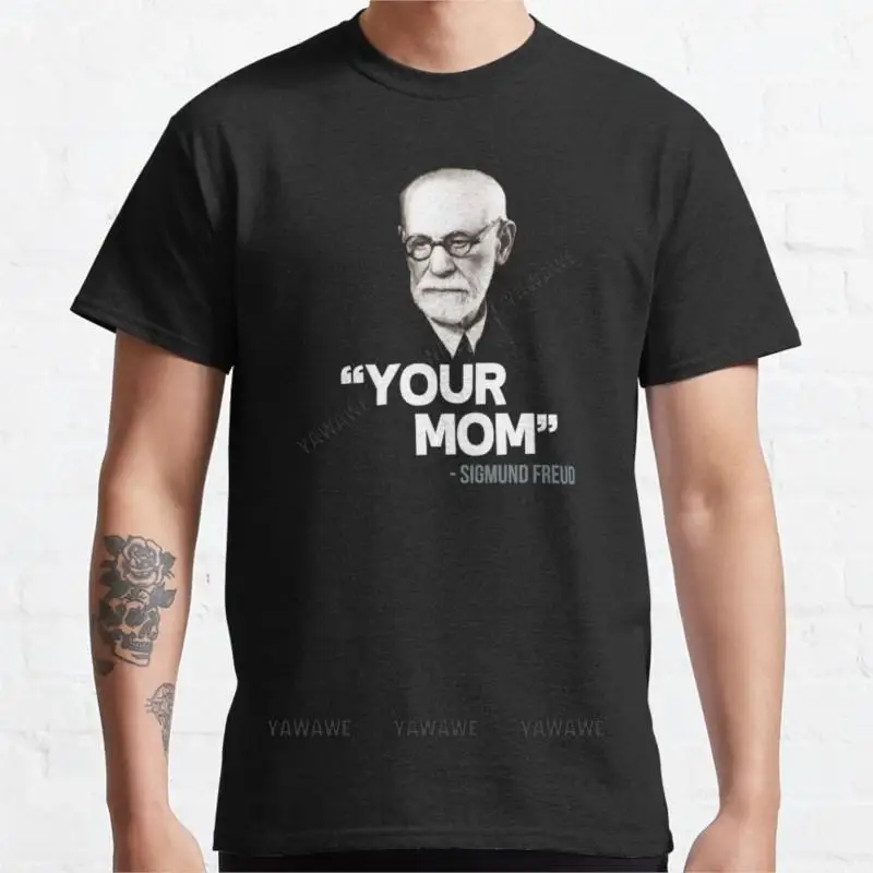 Your Mom - Sigmund Freud Quote T-Shirt mens clothes men t shirt cute clothes mens tshirt 4XL 5XL