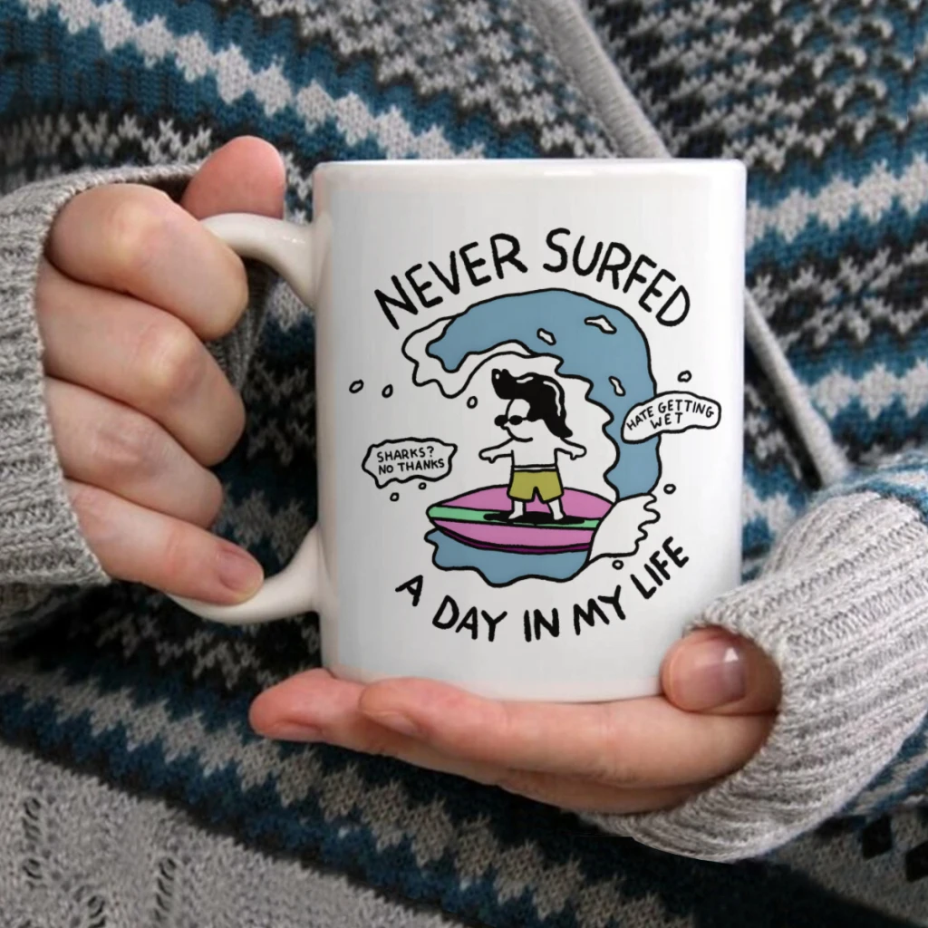 

Never surfed a day in my lifeCoffee Mug Tea Cup 11oz Coffee Cup Funny Birthday Ceramic Mug Personalized Cup
