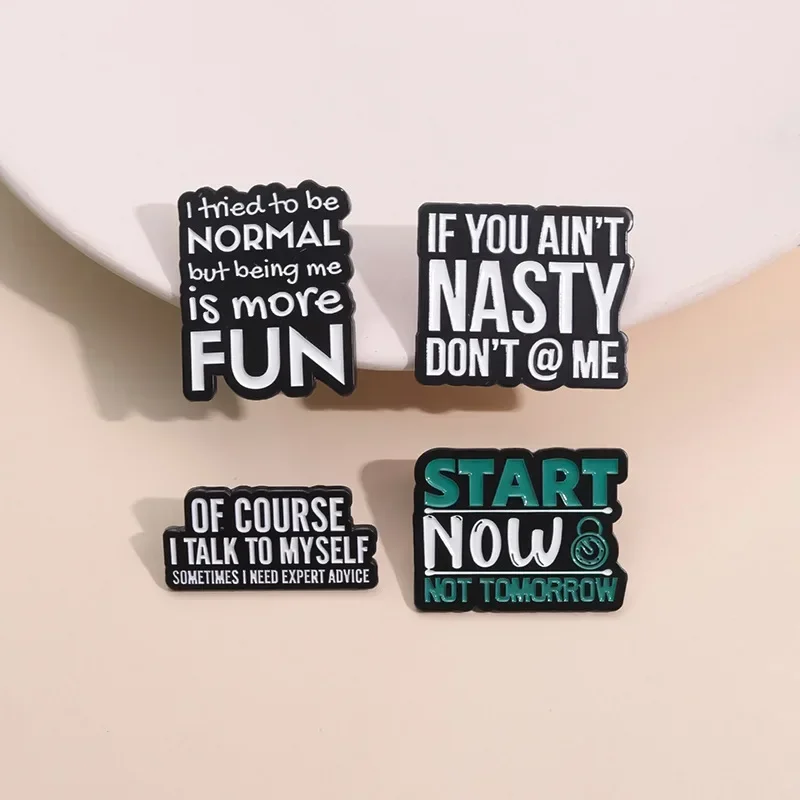 Start Now Not Tomorrow Enamel Pins Inspirational Phrases If You Ain't Nasty Don't @ Me Brooch Custom Metal Badge Jewelry Gift