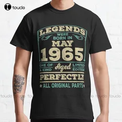 Birthday Legends Were Born In May 1965 56 Years Classic T-Shirt Fashion Creative Leisure Funny T Shirts Custom Gift New