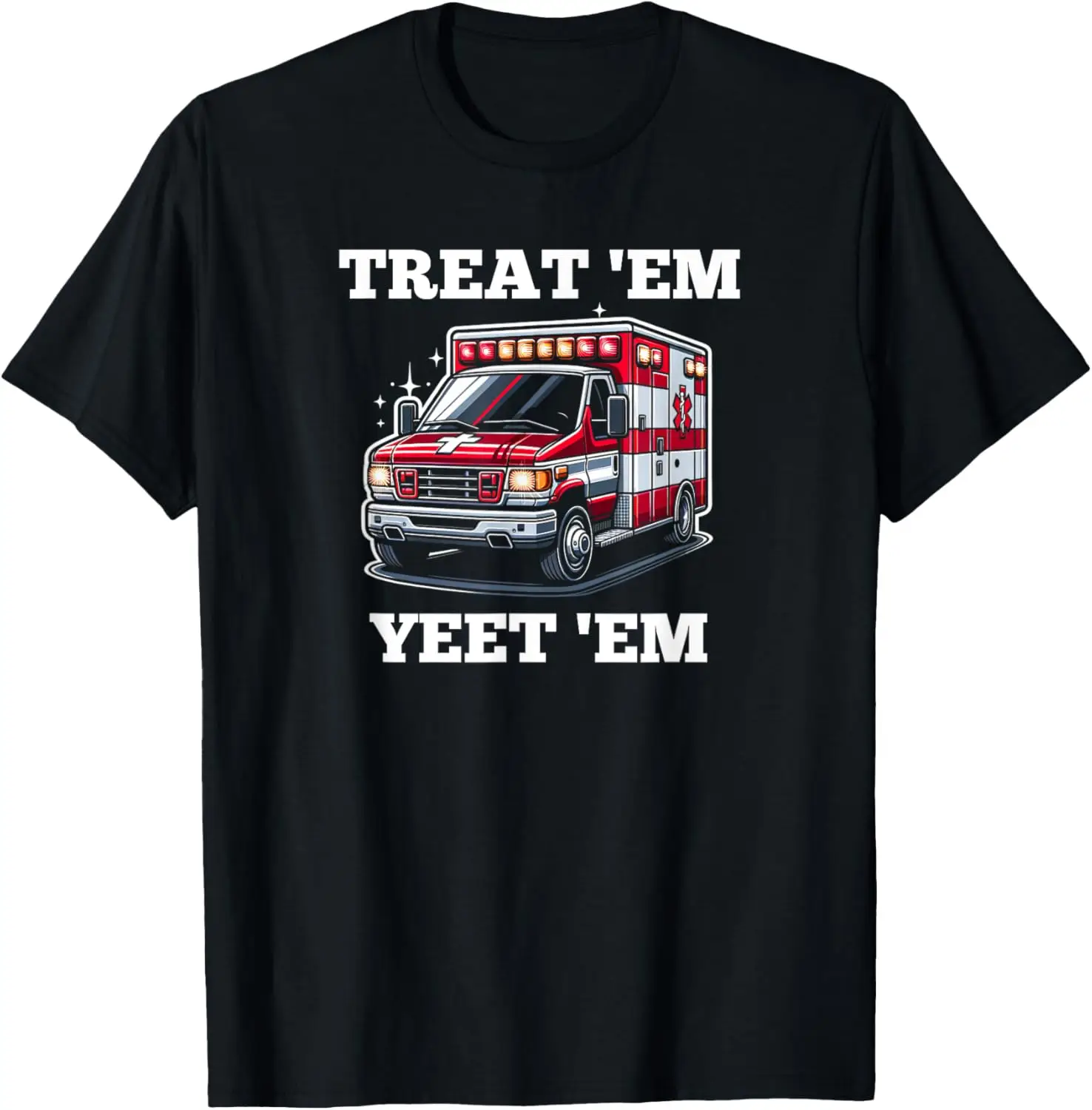 تي شيرت TREAT'EM YEET'EM مضحك EMT EMS ER Ambulance Paramedic