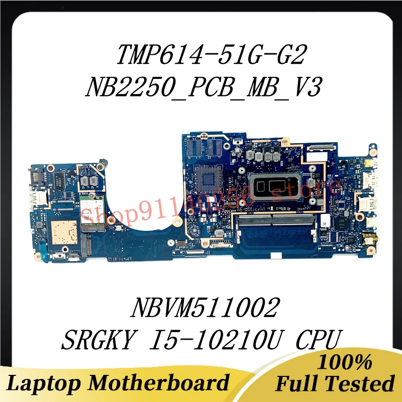 

Материнская плата nb2250_pcb _ mb_v3 для ноутбука Acer TravelMate TMP614-51G-G2, материнская плата NBVM511002 с процессором SRGKY I5-10210U 8G 100% тест