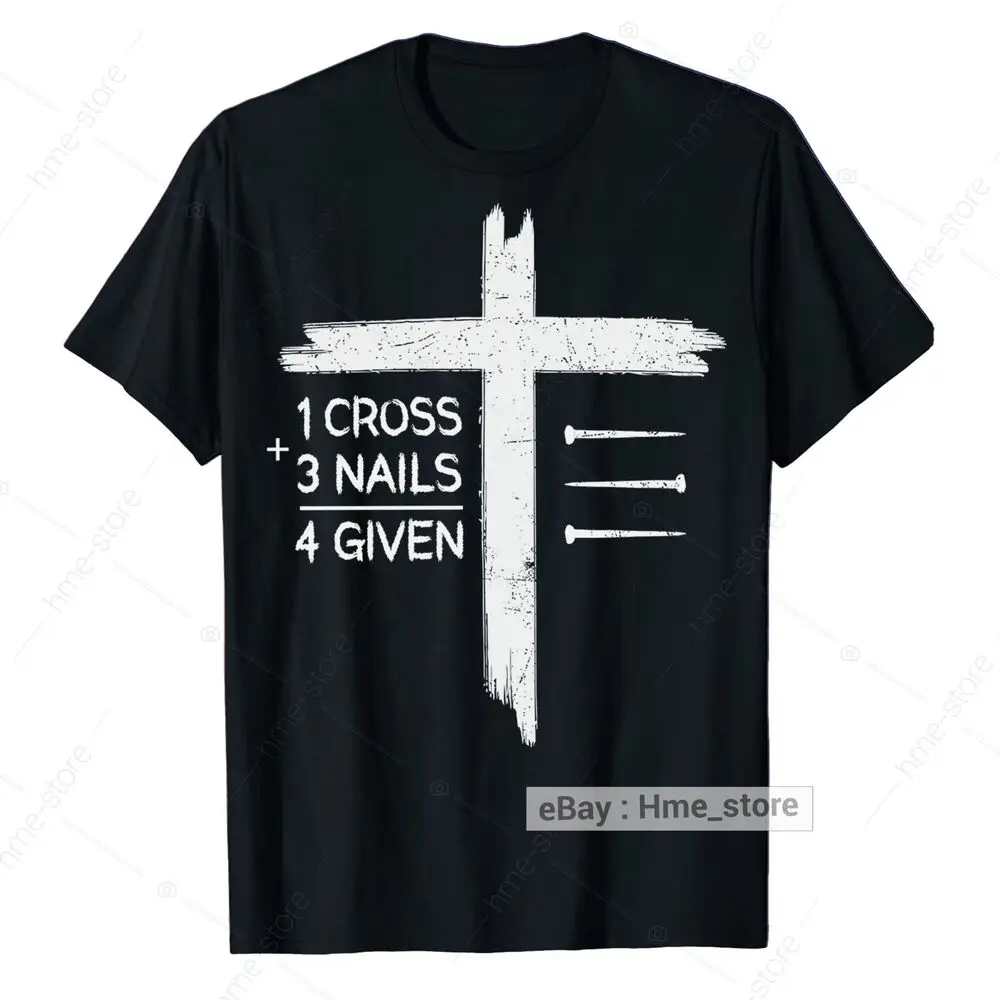 One Cross Three Nails Forgiven Christian T-Shirt Motivational Religious God Tee Unisex T-shirts For Men