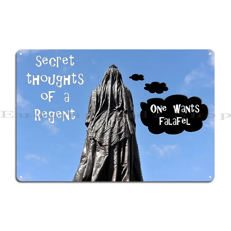 Queen Victoria Statue Secret Thoughts Of A Regent Queen Vic Wants Falafel Funkyworm Metal Sign Printing Tin Sign Poster