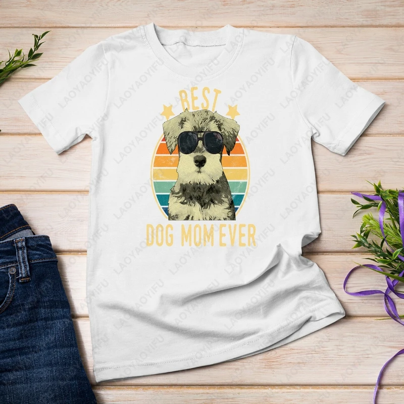 Best Dog Mom Ever Miniature Schnauzer Mother's Day Gift Unisex Tshirt Men Women White Black Modal Clothing Funny Classics Tops