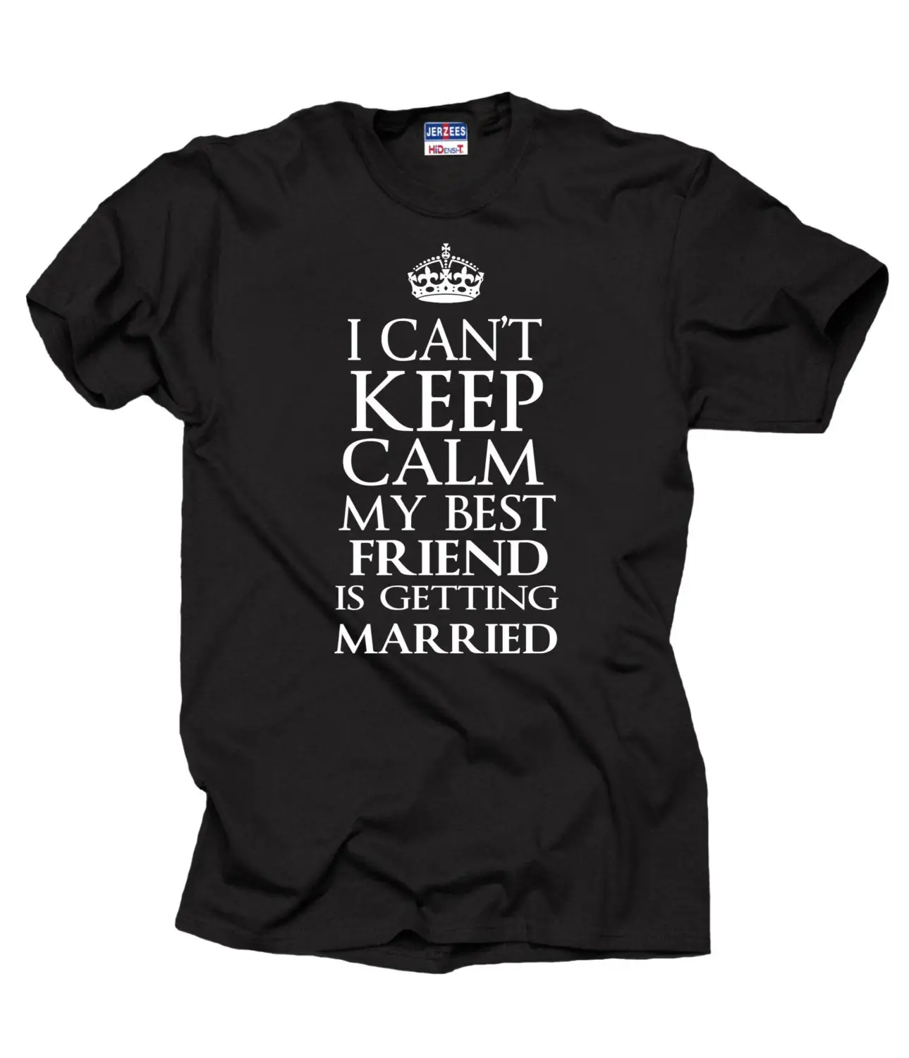 I Can'T Keep Calm My Best Friend Is Getting Married T Shirt Wedding Bachelor Party