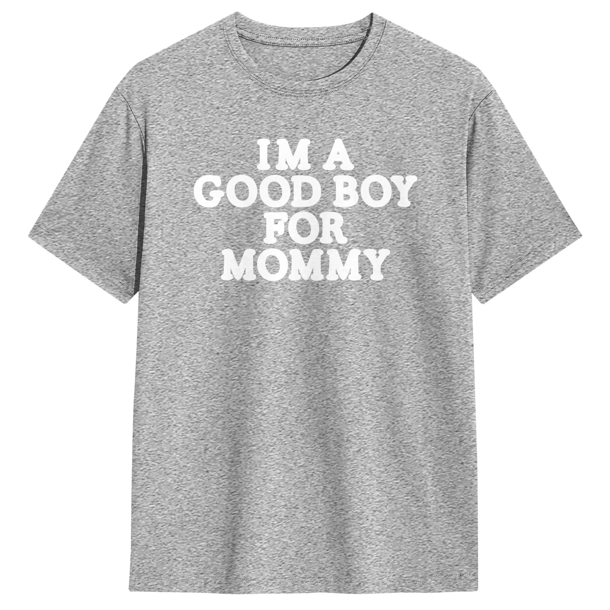 I'm A Good Boy for Mommy T-Shirt for Men Novelty Cotton T Shirt Gift Idea Tops Men's Clothing Women Clothing 2026 Summer T Shirt