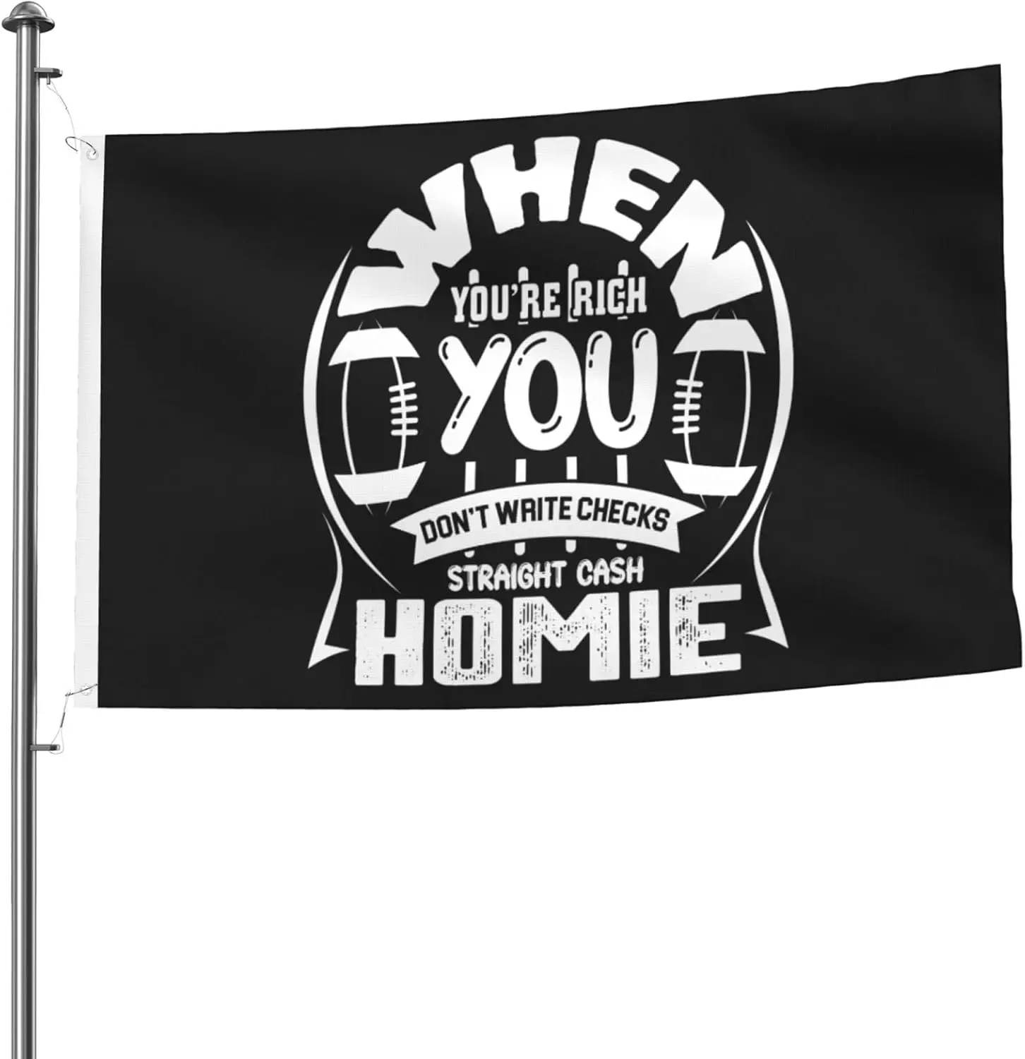 Flagicts 100% Polyester American Football When You're Rich You Don't Write Checks Straight Cash Homie Flags