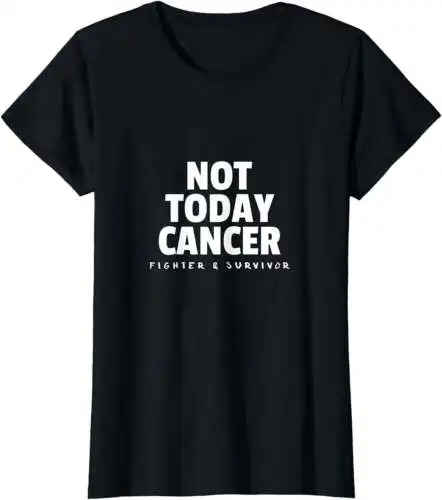 

Not Today Cancer Fighter and Survivor T-Shirt Battle Patient T-Shirt