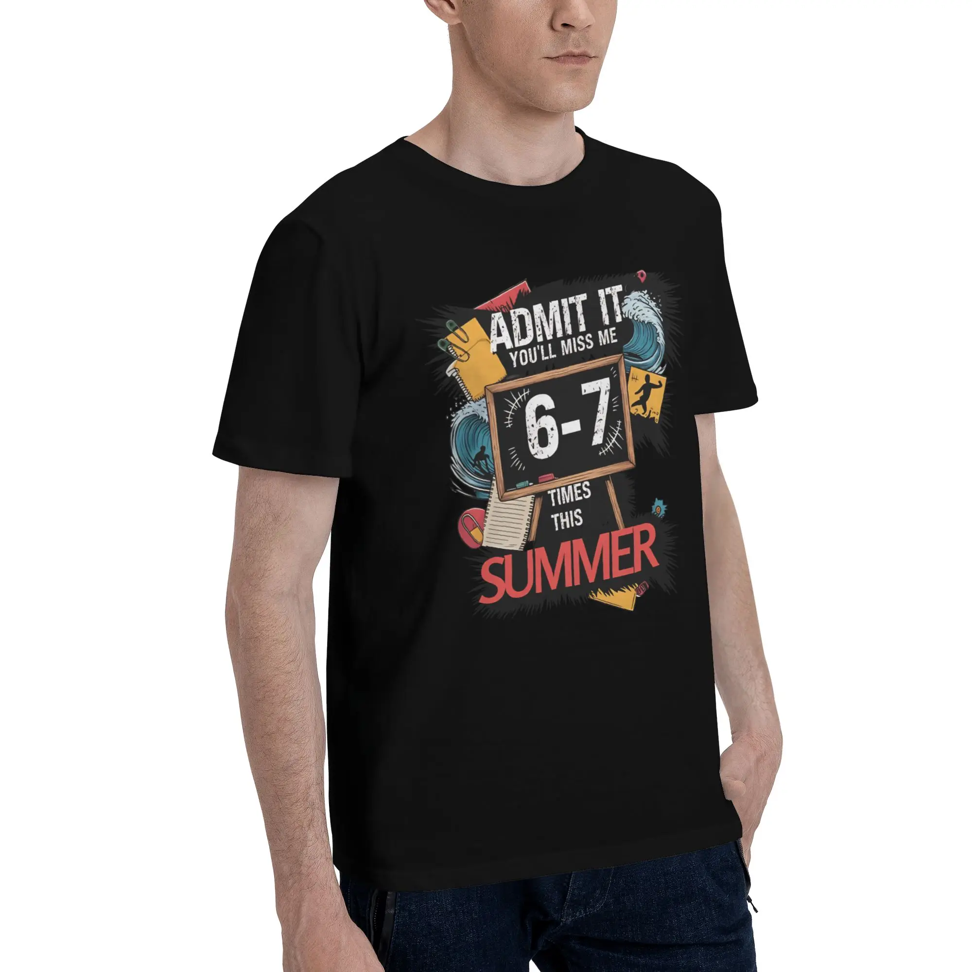 New Arrival Admit It You'll Miss Me 6-7 Times This Summer  T Shirt For Unisex  100% Cotton T-shirts Short Sleeve Clothes