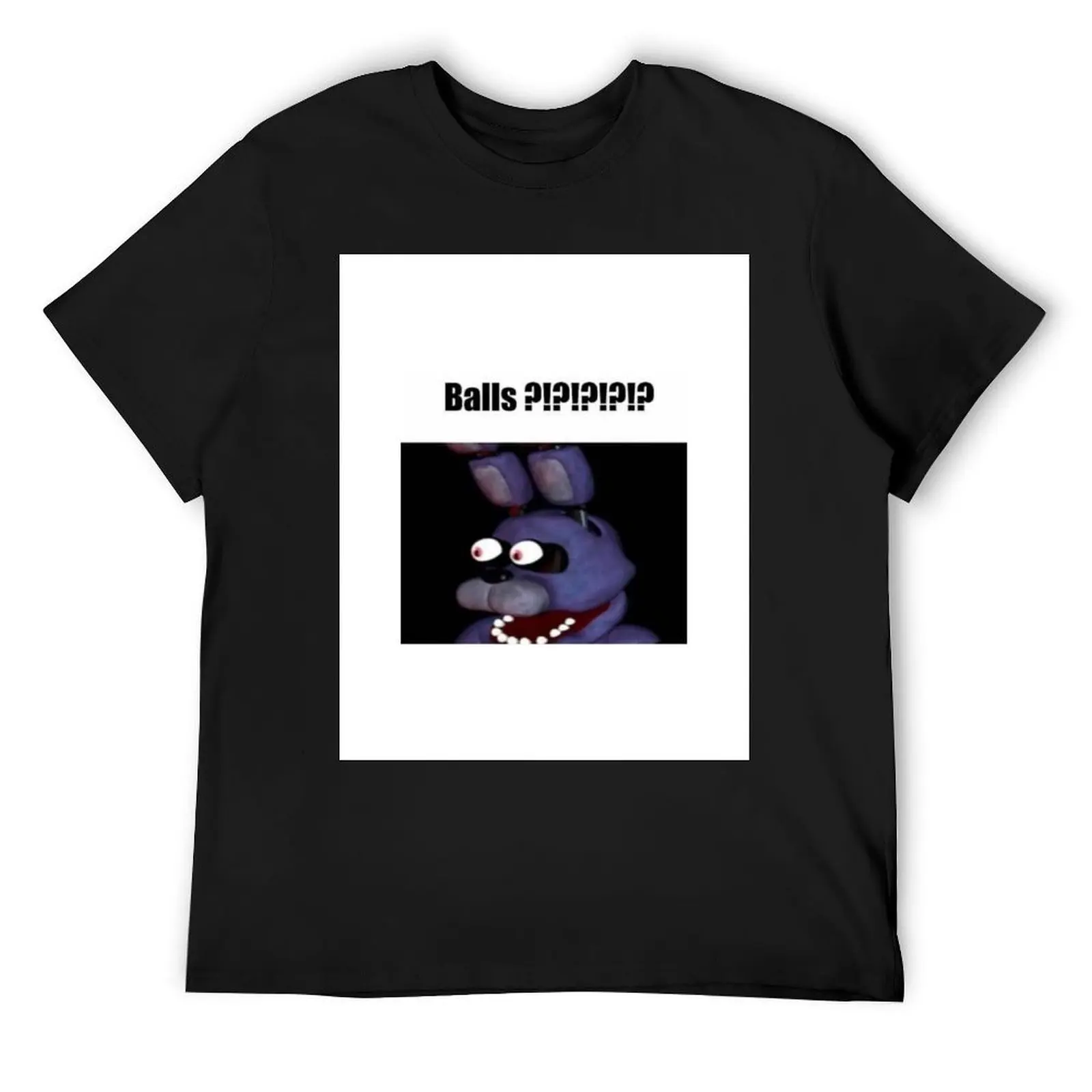 fnaf bonnie Balls ?!?!?!?!? meme T-Shirt luxury designer sublime croswit shirt man t shirts for men