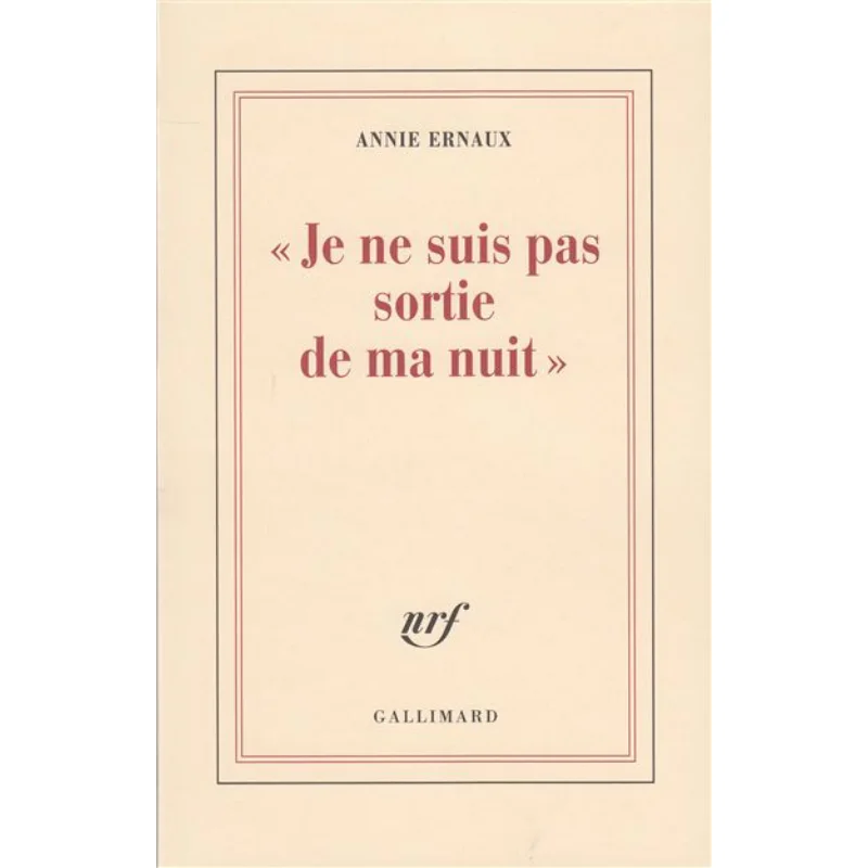 

Je Ne Suis Pas Sortie De Ma Nuit Annie Ernaux Gallimard 9782070747887 Book