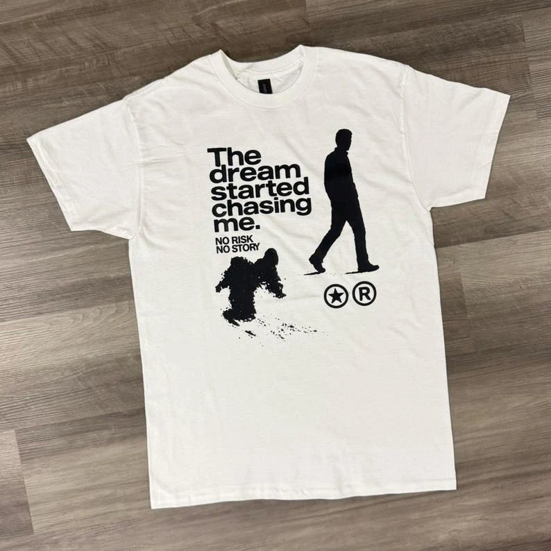 Motivational Streetwear T-Shirt, The Dream Started Chasing Me, No Risk No Story, Unisex Urban Oversized Graphic Tee