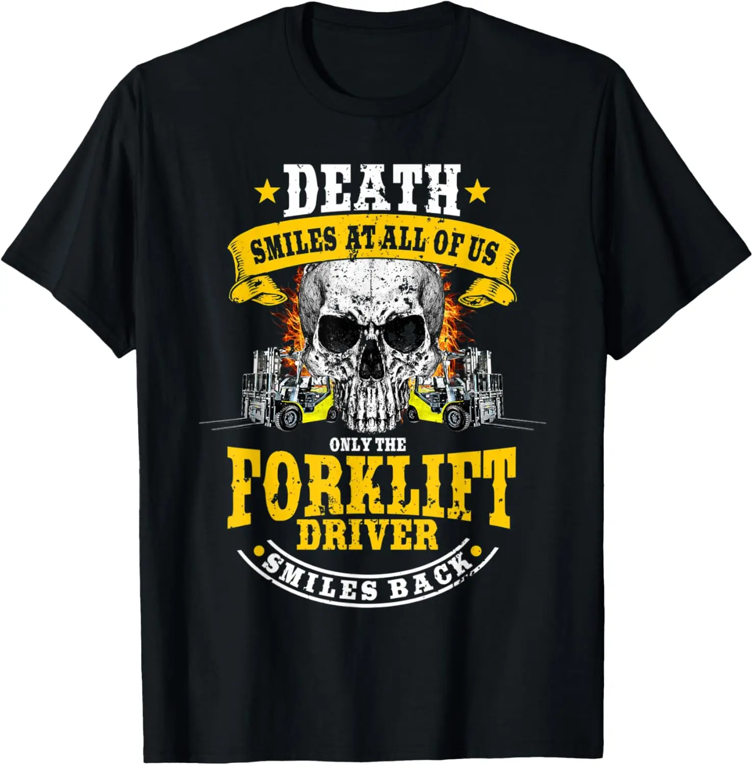 

Forklift Operator Death Smiles At Us All Forklift Driver T-Shirt