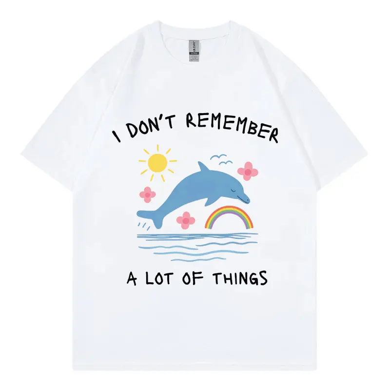 I Don't Remember A Lot of Things Dolphin Meme Graphic T Shirts Fashion Y2k Oversized T-shirts Men Women Casual Cotton T-shirt