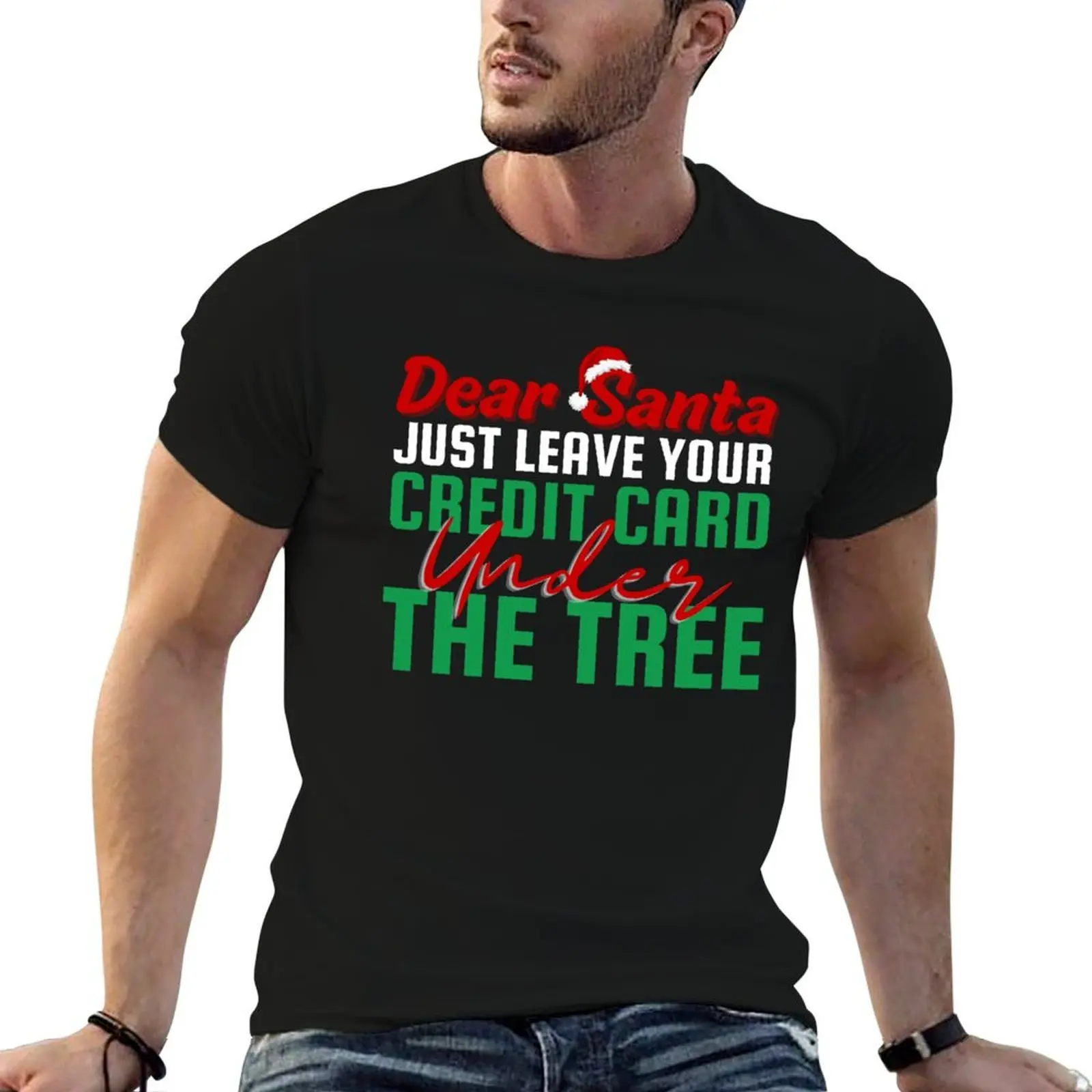 

Dear Santa, Just Leave your Credit Card under the Tree! christian holiday, christmas day T-Shirt anime t shirts oversize T-Shirt