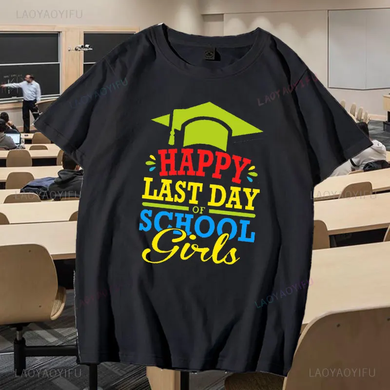 Summer Happy Last Day of School 2024 Printed T-shirt Woman Man End of School Graduation High Quality Cotton T Shirts Outdoors