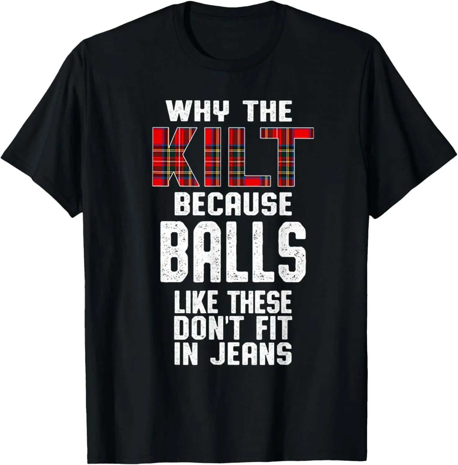 Why The Kilt Because Balls Like These T-Shirt