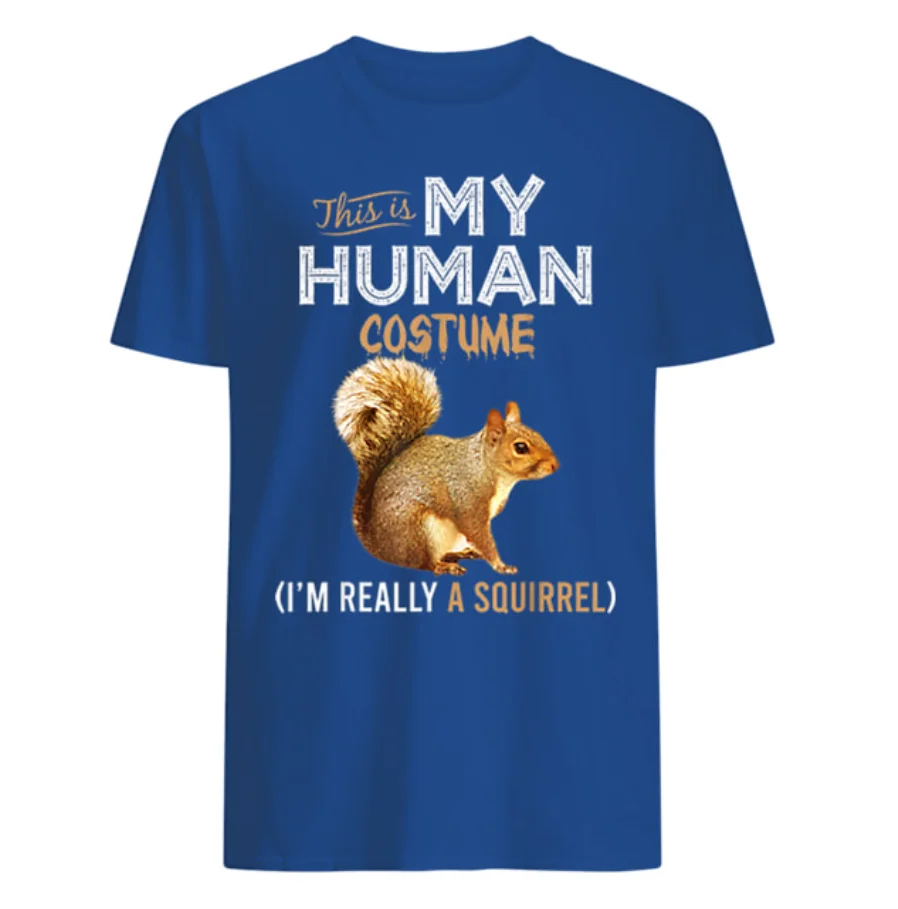 This Is My Human Costume. Funny Squirrel Lover Halloween T-Shirt 100% Cotton O-Neck Short Sleeve Casual Mens T-shirt Size S-3XL