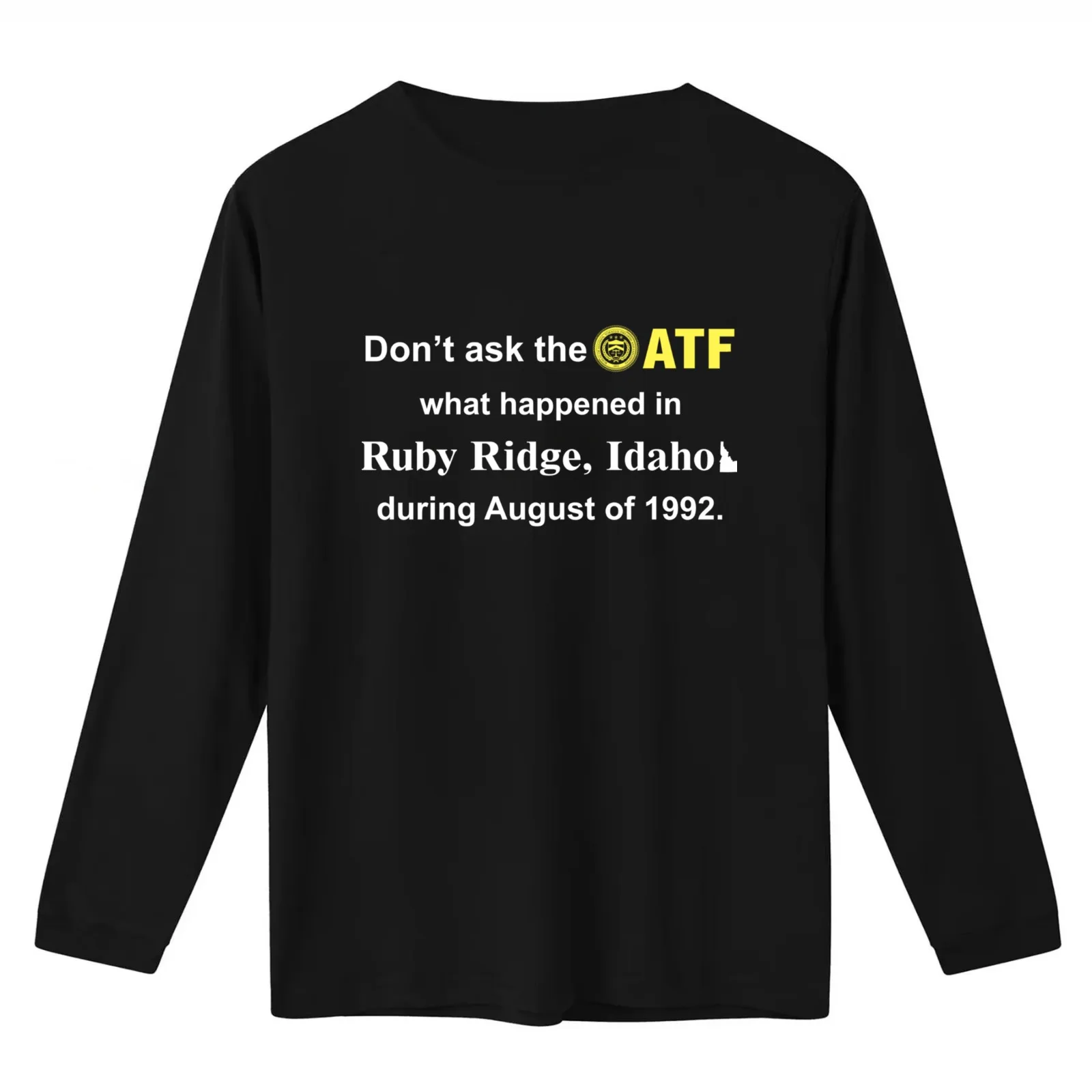 Don’t Ask The Atf What Happened In Ruby Ridge Idaho During August Of 1992 T-Shirt Summer Casual Cotton Tee Unisex Men Women