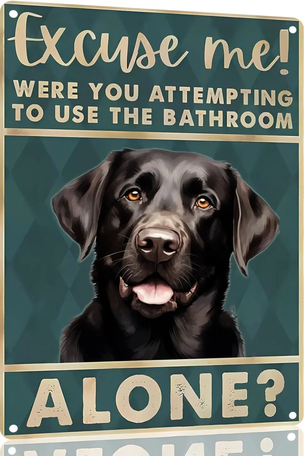 Labrador Retriever  excuse me were you attempting to use the bathroom alone - Dog Metal Poster Dog Lover Gift Art Funny-aluminum