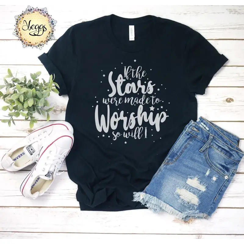 

If The Stars Were Made To Worship So Will I T Shirt Christian Faith Women Pastor Based