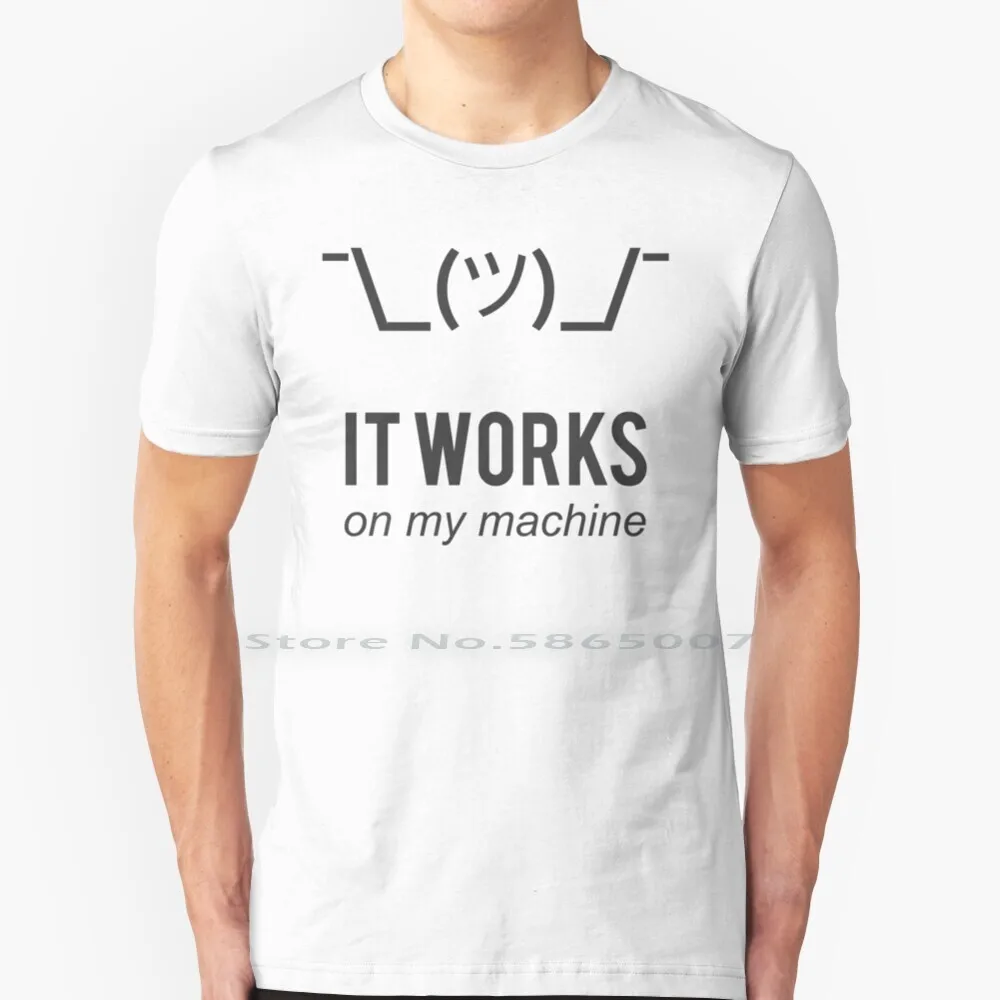 Shrug It Works On My Machine Funny Programmer Excuse Black Design 100% Cotton T Shirt Bug Coder Developer Excuse Funny Geek