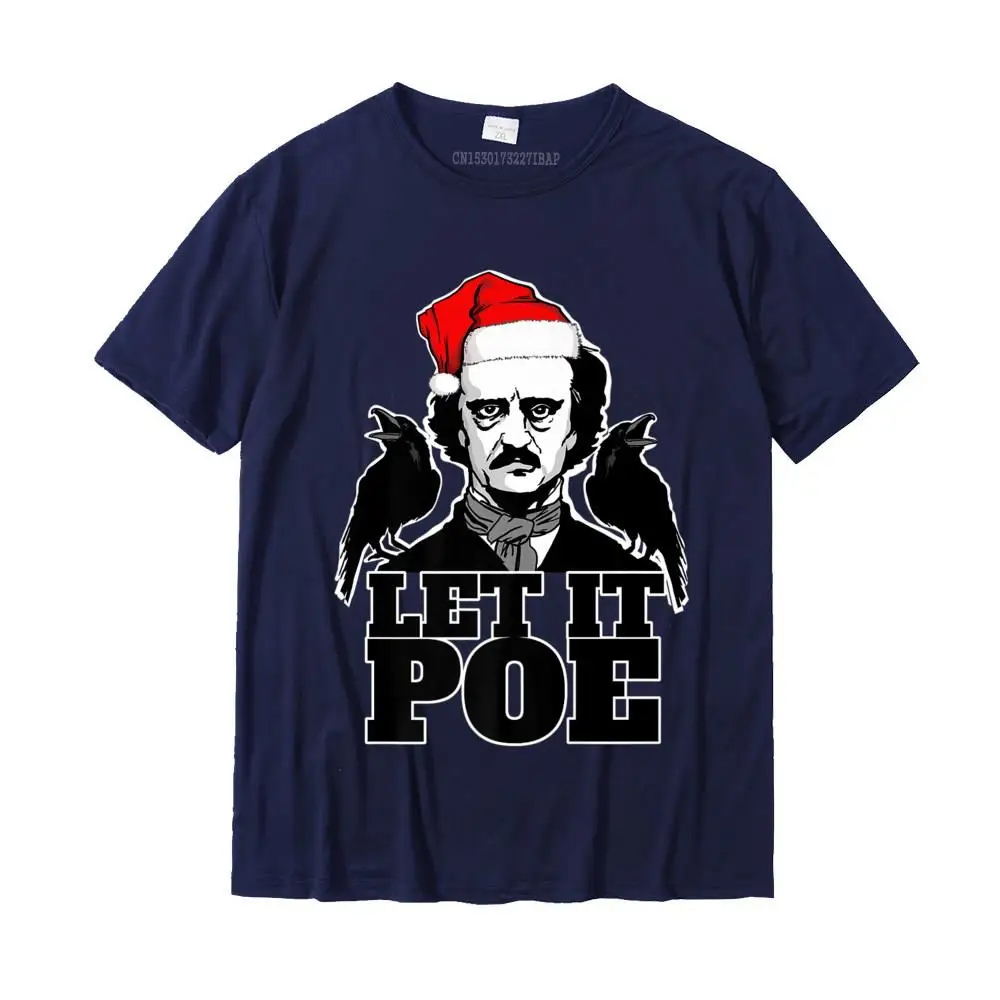 Let It Poe Funny Edgar Allan Poe Christmas Premium T-Shirt PersonalizedBirthday Tees Brand New Cotton Man Top T-Shirts