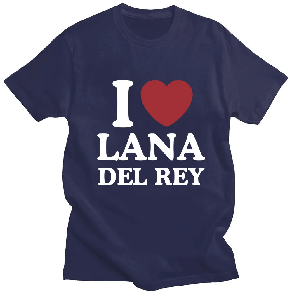 I Love Lana Del Rey Print T Shirts Aesthetic Men Women Oversized Fashion T-Shirt Hip Hop Casual Cotton Tshirt Summer Streetwear