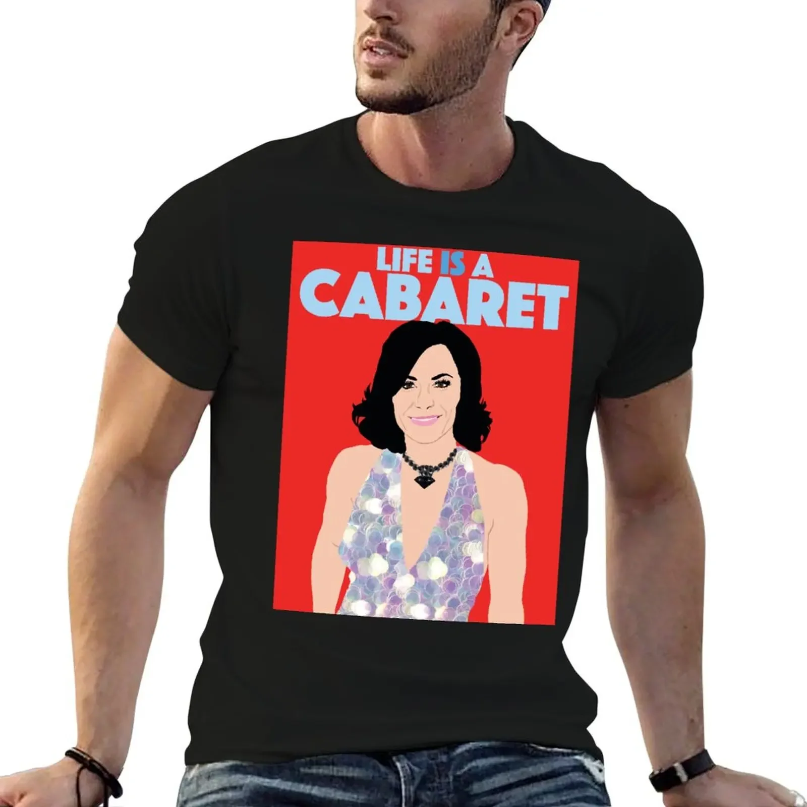 COUNTESS LUANN DELESSEPS Life Is A Cabaret RHONY (Real Housewives of New York) T-Shirt cotton graphic tees men t shirt