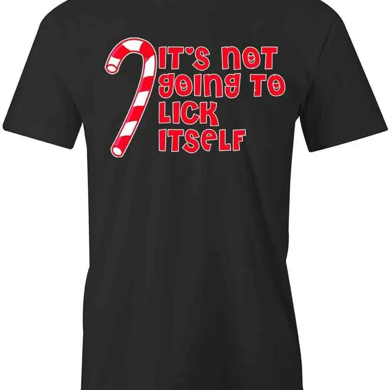 

IT'S NOT GOING TO LICK ITSELF HOLIDAY T Shirt d Cotton S1BSA435