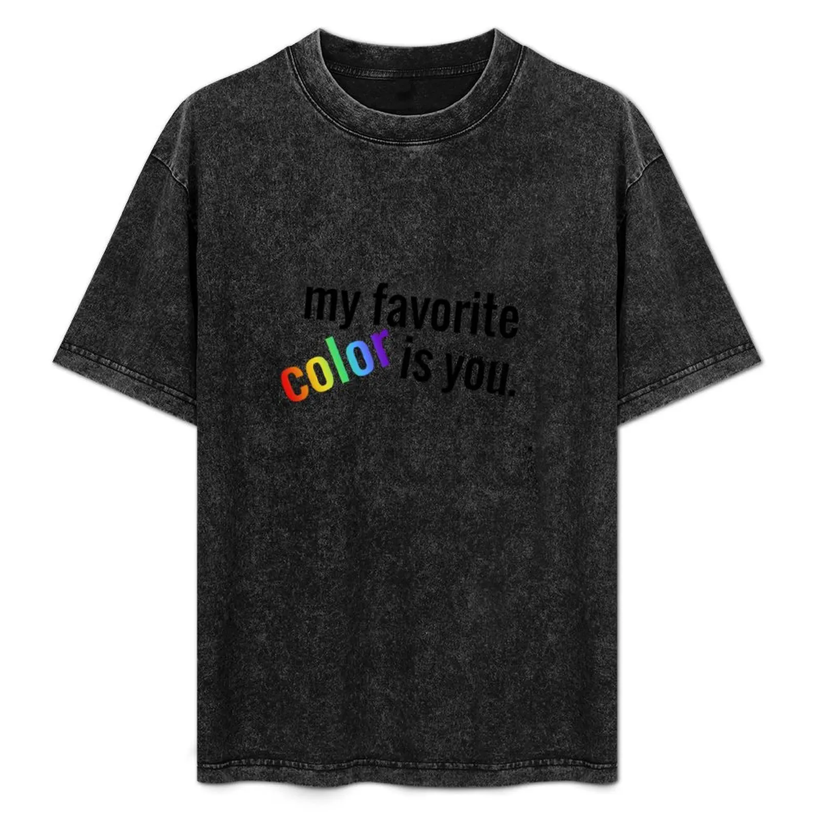 

My Favorite Color is You T-Shirt kawaii clothes graphic tee shirt cute clothes mens t shirt