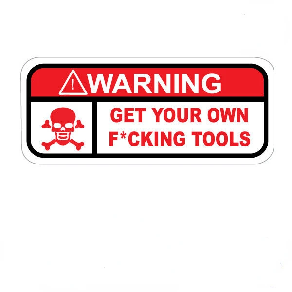 

FUNNY TOOLBOX STICKER WARNING HANDS OFF MY TOOLS DANGER Scratch-Proof Sunscreen