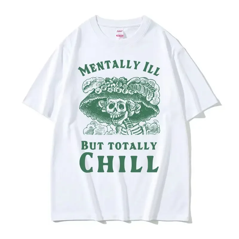 

Mentally Ill But Totally Chill Funny T-shirt Neurodivergent Mental Health Meme T-shirts Men's Clothing Harajuku Vintage T Shirt