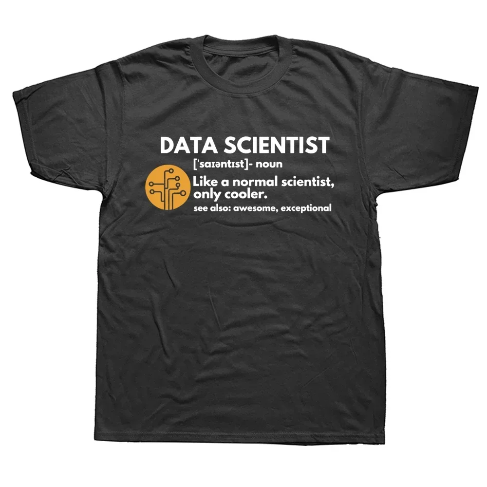 Data Scientist Definition Computer Science T Shirts Graphic Cotton Streetwear Short Sleeve Birthday Gifts Summer Style T-shirt