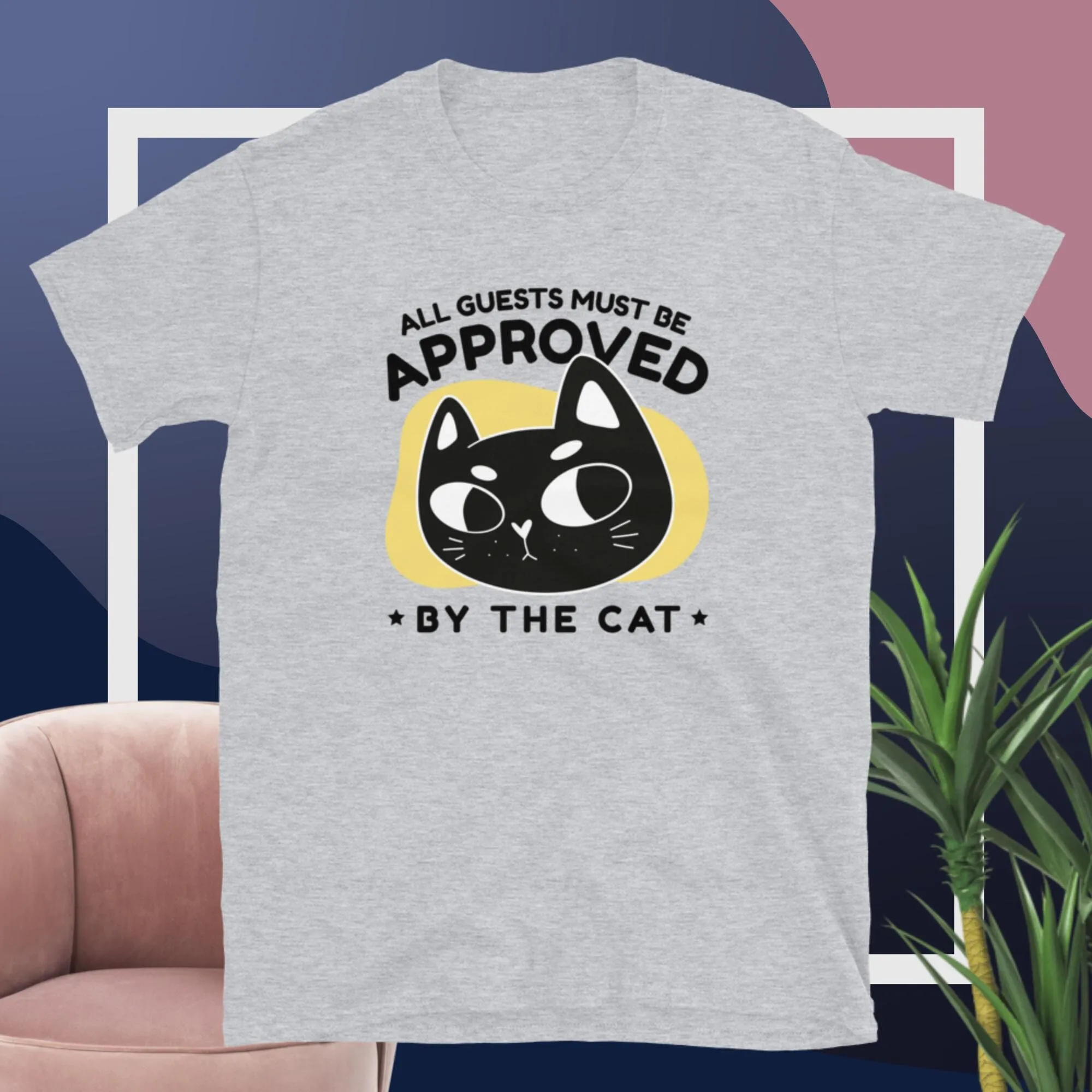 Must Be Approved By The Cat T Shirt