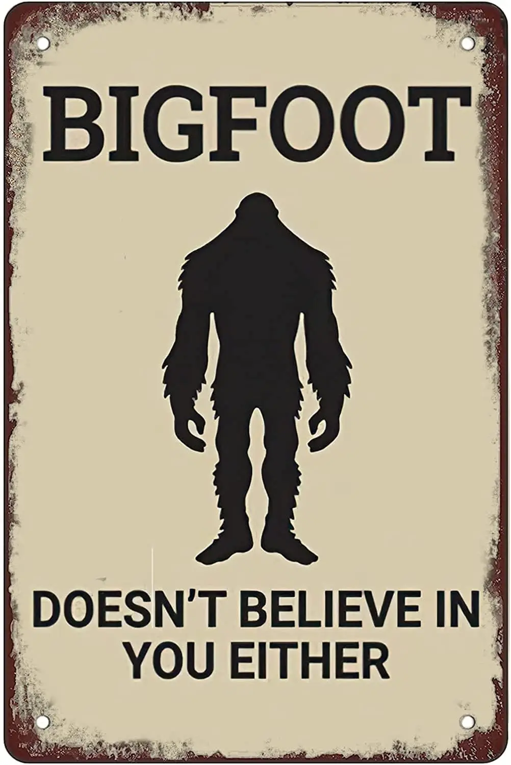 Funny Metal tin sign,Bigfoot Doesn't Believe in You Either,for Outdoor&Indoor Home Wall Decoration,size:8x12