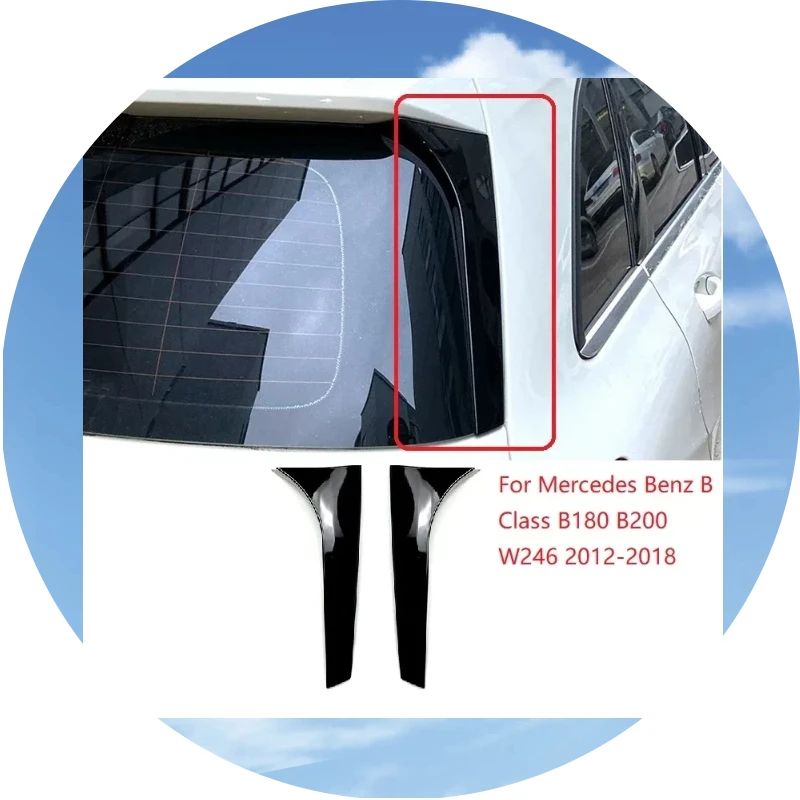 

For Mercedes Benz B Class B180 B200 W246 2012-2018 Rear Side Wing Roof Spoiler Stickers Trim Cover Gloss Black Exterior Parts