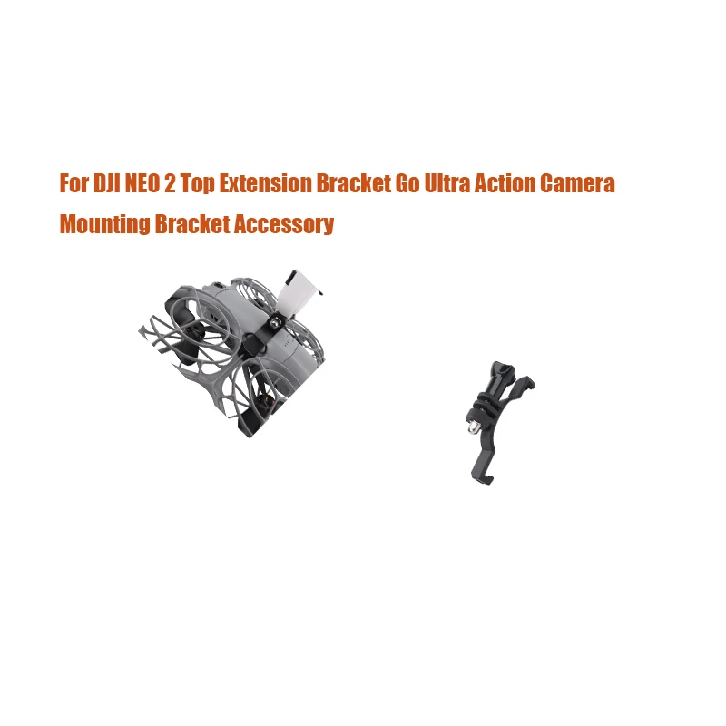 For DJI NEO 2 Top Extension Bracket Go Ultra Action Camera Mounting Bracket Accessory