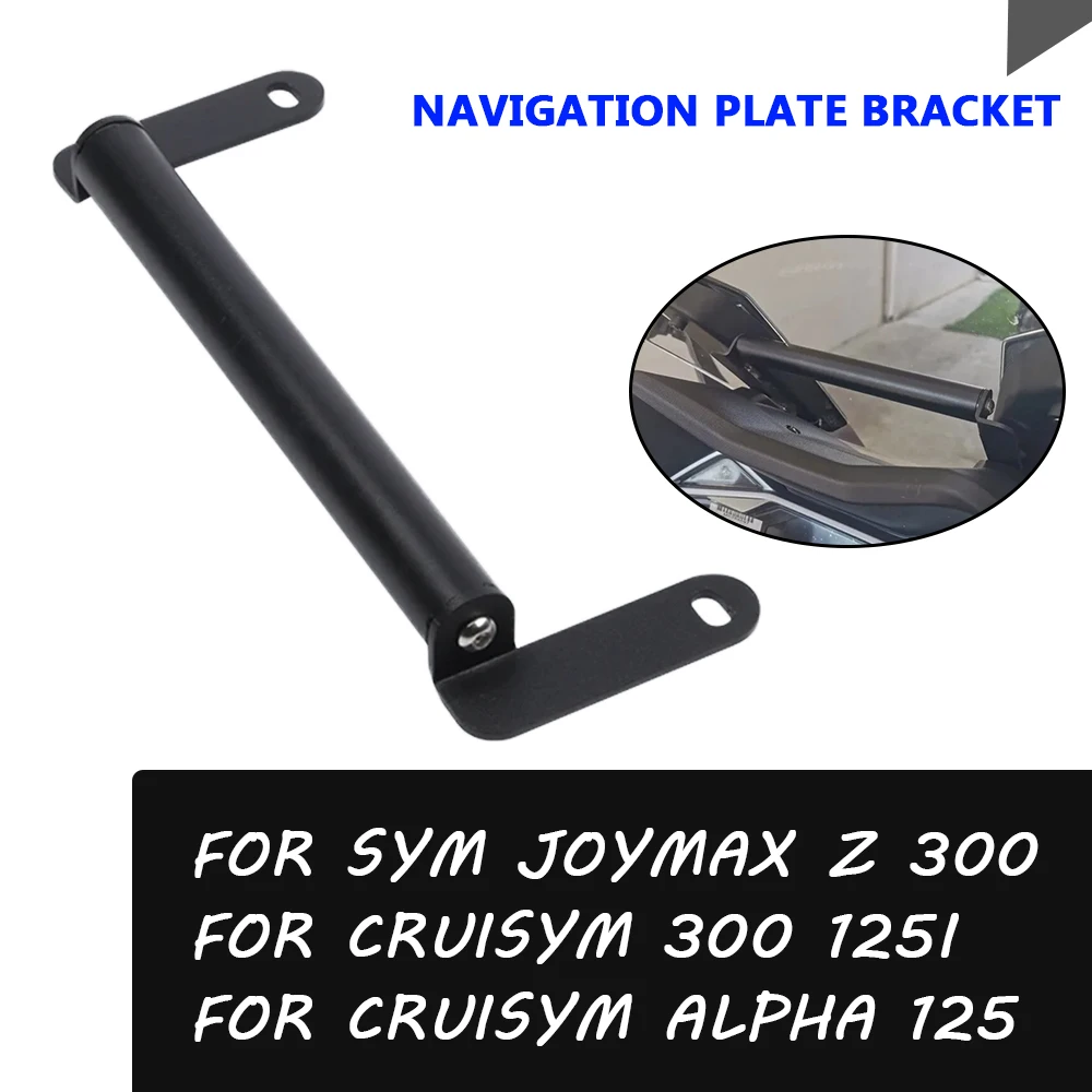 GPS Navigation Bracket Supporter Holder Phone Support Mount Adapter Stand For SYM CRUISYM 300 125i JOYMAX Z300 Z 300 Alpha 125