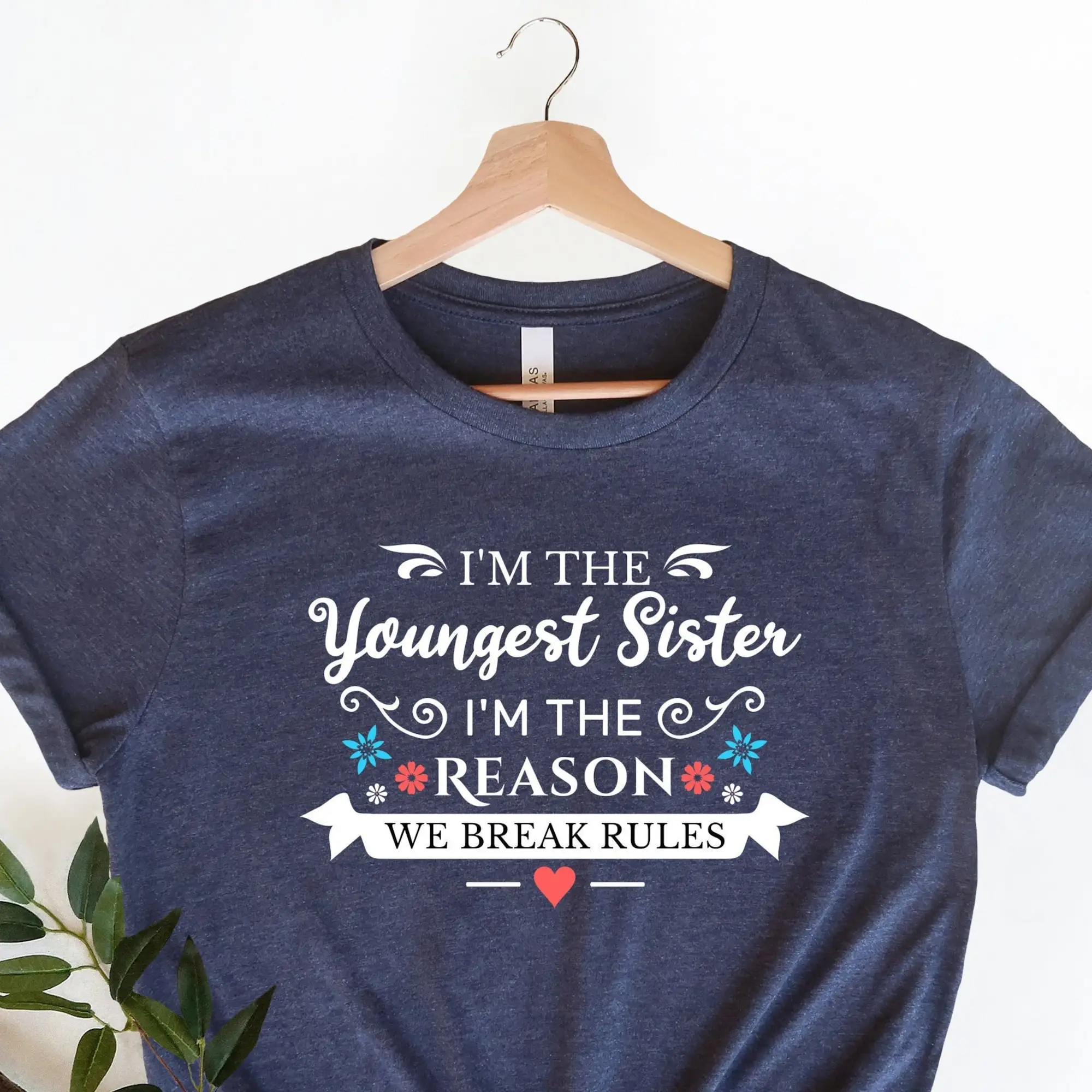 Youngest sister shirt, youngest sibling shirt, little sister gift, I'm the youngest sister, I'm the reason why we break rules