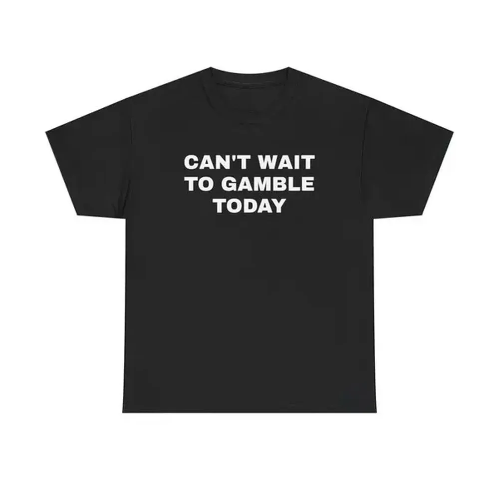 100% Cotton Can'T Wait To Gamble Today Heavy Cotton Tee - Funny Shirt - Poker - Blackjack - Casino - Gift For Men And Women - Roulette - Slots Golf Gift T-Shirt For Men And Women