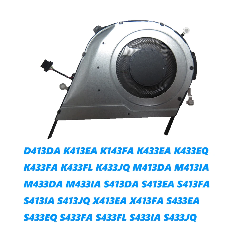 

Laptop CPU FAN For ASUS D413DA K413EA K143FA K433EA K433EQ K433FA K433FL K433JQ M413DA M413IA M433DA M433IA S413DA S413EA S413FA